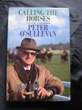 Calling the horses : a racing autobiography