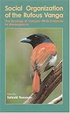 Social Organization of the Rufous Vanga: The Ecology of Vangas- Birds Endemic to Madagascar by Trans Pacific Pr