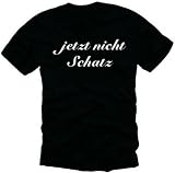 Coole Fun T-Shirts JETZT NICHT SCHATZ t-shirt, schwarz/weiss, Groesse: L