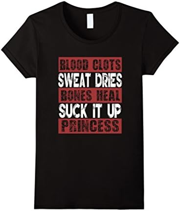 Women's Blood Clots Sweat Dries Bones Heal Suck it Up Princess tee Medium Black
