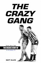 The Crazy Gang: The Inside Story of Vinnie, Harry, Fash and Wimbledon FC