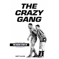 The Crazy Gang: The Inside Story of Vinnie, Harry, Fash and Wimbledon FC
