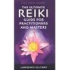 The Ultimate Reiki Guide for Practitioners and Masters