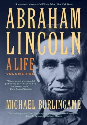[ ABRAHAM LINCOLN, VOLUME TWO: A LIFE ] By Burlingame, Michael ( Author) 2013 [ Paperback ]