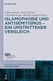 Islamophobie Und Antisemitismus - Ein Umstrittener Vergleich (Europaisch-Judische Studien - Kontroversen) (German Edition)