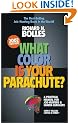 What Color Is Your Parachute? A Practical Manual for Job-Hunters & Career-Changers