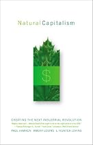Natural Capitalism: Creating the Next Industrial Revolution