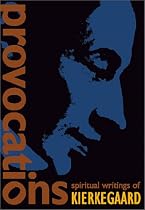 Provocations: Spiritual Writings of Kierkegaard