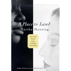 A Place to Land: Lost and Found in an Unlikely Friendship