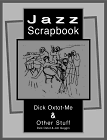 Jazz Scrapbook: Dick Oxtot-Me & Other Stuff