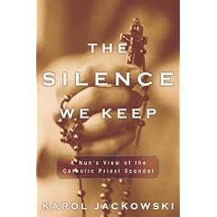 The Silence We Keep: A Nun's View of the Catholic Priest Scandal