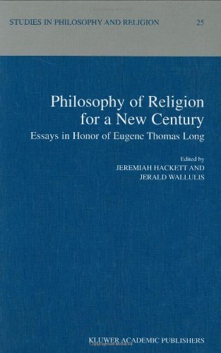 Philosophy of Religion for a New Century: Essays in Honor of Eugene Thomas Long (Studies in Philosophy and Religion)