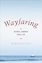 Wayfaring: A Gospel Journey Into Life