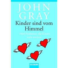 Kinder sind vom Himmel: F�nf Freiheiten, die Kinder stark machen