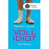 Vollidiot: Der Romanvon "Tommy Jaud"