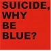 Why Be Blue?