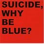 Why Be Blue?