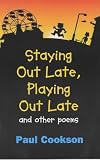 Staying Out Late: And Other Poems