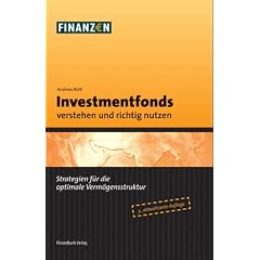 Investmentfonds verstehen und richtig nutzen: Strategien f�r die optimale Verm�gensstruktur