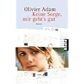 Keine Sorge, mir geht's gut: Roman