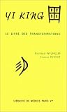 Yi King, le livre des transformations, 2 parties : Le Texte - Les Mat�riaux
