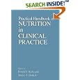 Practical Handbook of Nutrition in Clinical Practice (Modern Nutrition) by Donald F. Kirand Stanley J. Dudrick