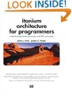Itanium Architecture for Programmers: Understanding 64-Bit Processors and EPIC Principles (HP Professional Series)