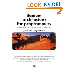 Itanium Architecture for Programmers: Understanding 64-bit Processors and EPIC Principles (Hewlett-Packard Professional Books)