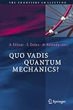Quo Vadis Quantum Mechanics? (The Frontiers Collection)