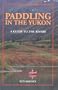 Rivers of the Yukon : A Paddling Guide