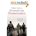 Orientalische Promenaden: Der Nahe und Mittlere Osten im Umbruch