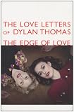 The Love Letters of Dylan Thomas (Film Tie-In): The Edge Of Love