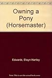 Owning a pony : buying, riding and management