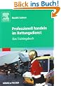 Professionell handeln im Rettungsdienst: Das Trainingsbuch