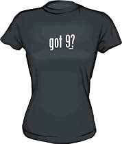 got 9? Women's Tee Shirt in 6 Colors Small thru XXL