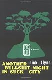 Another Bullshit Night in Suck City: A Memoir by Flynn, Nick 1st (first) Edition [Hardcover(2004)]