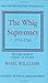 The Whig Supremacy, 1714-1760