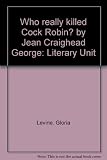 Who really killed Cock Robin? by Jean Craighead George: Literary Unit