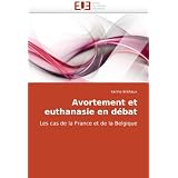 Avortement et euthanasie en d�bat: Les cas de la France et de la Belgiquepar karine Br�haux