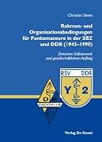 Rahmen- und Organisationsbedingungen f�r Funkamateure in der SBZ und DDR (19451990): Zwischen Selbstzweck und gesellschaftlichem Auftrag - Christian Senne