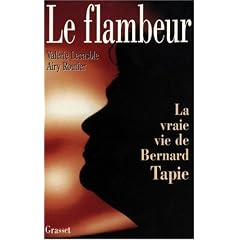 Le flambeur : la vraie vie de Bernard Tapie