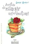 Arr�tez de manger vos �motions