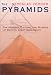 The Pyramids: The Mystery, Culture, and Science of Egypt's Great Monuments