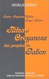 Rites et croyances des peuples du Gabon: Essai sur les pratiques religieuses d'autrefois et d'aujourd'hui (Paroles et traditions)