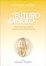 El futuro del dinero/The Future of Money: Como crear nueva riqueza, trabajo y un mundo mas sensato/Creating New Wealth, Work and a Wiser World (Spanish Edition)