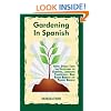 Gardening In Spanish: Useful Spanish Terms and Expressions for Gardeners, Landscaper Professionals, Horticulturalists and Produce Growers