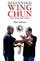 Beginning Wing Chun: Why Wing Chun Works