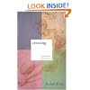 Creating: A practical guide to the creative process and how to use it to create anything - a work of art, a relationship, a career or a better life.