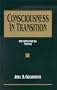Consciousness in Transition: Metaphysical Notes