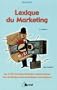 Lexique du marketing : Les 1700 mots des relations commerciales, des strat�gies et des techniques mercatiques